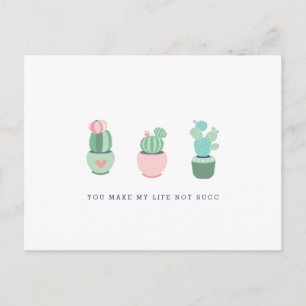 Succulent Cacti You Make My Life Not Succ Girly Postcard