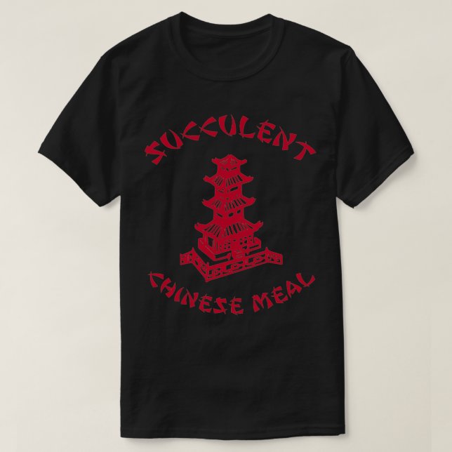 SUCCULENT CHINESE MEAL CHINESE TAKE OUT TAKE AWAY T-Shirt (Design Front)