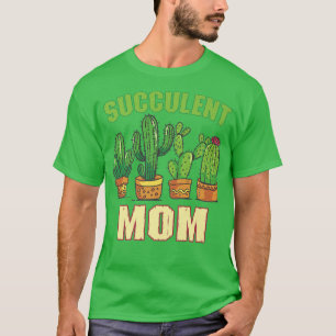 Succulent Mum Gardening Flower Farmer Plant Garden T-Shirt