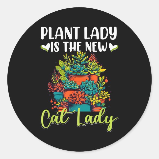 Succulent - Plant Lady Is The New Cat Lady  Classic Round Sticker (Front)