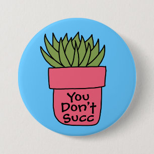 Succulent Pun 3” Button