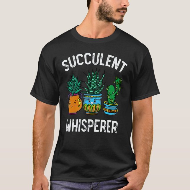 Succulent Whisperer Cactus Botanists Gardeners Pla T-Shirt (Front)