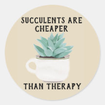 Succulents Are Cheaper Than Therapy Sticker