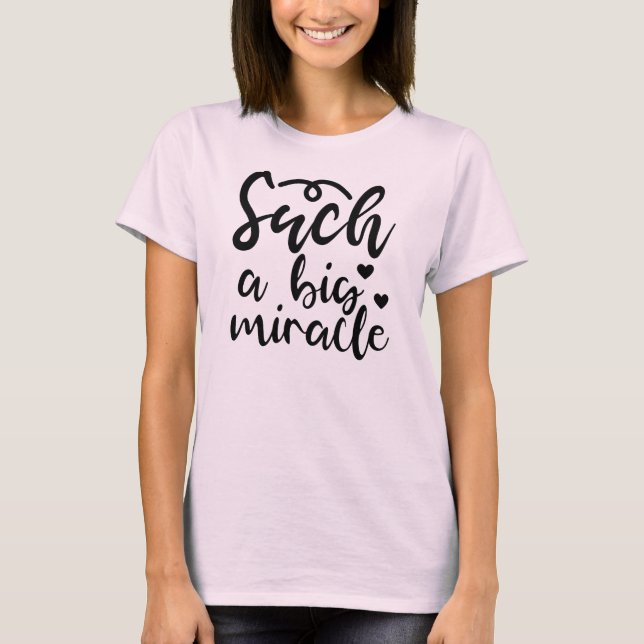 Such a Big Miracle T-Shirt (Front)