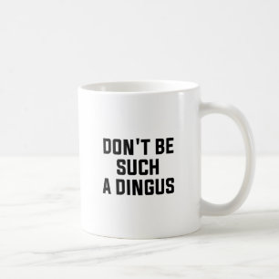 Such A Dingus Coffee Mug