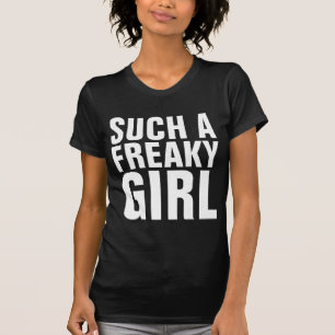 SUCH A FREAKY GIRL Funny Ladies T-Shirts
