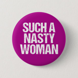 Such A Nasty Woman Hillary 6 Cm Round Badge