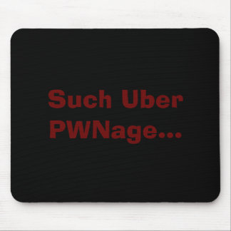 Such Uber PWNage... Mouse Mat