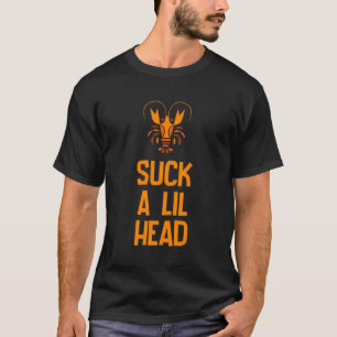 Suck A Lil Head Crawfish T-Shirt