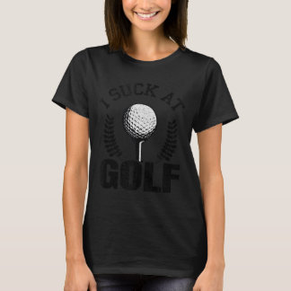 Suck At Golf Funny Golf Golfers Sarcastic Golfing T-Shirt