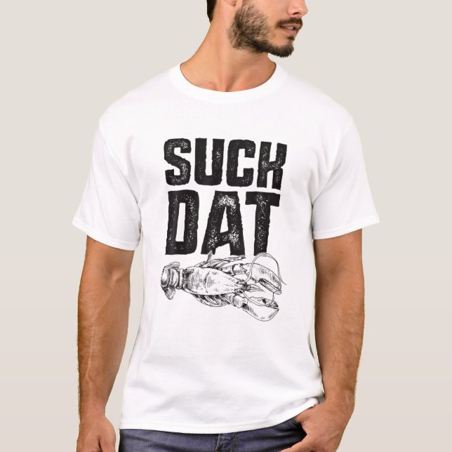 Suck Dat Crawfish Boil Funny Cajun Seafood Crayfis T-Shirt (Front)