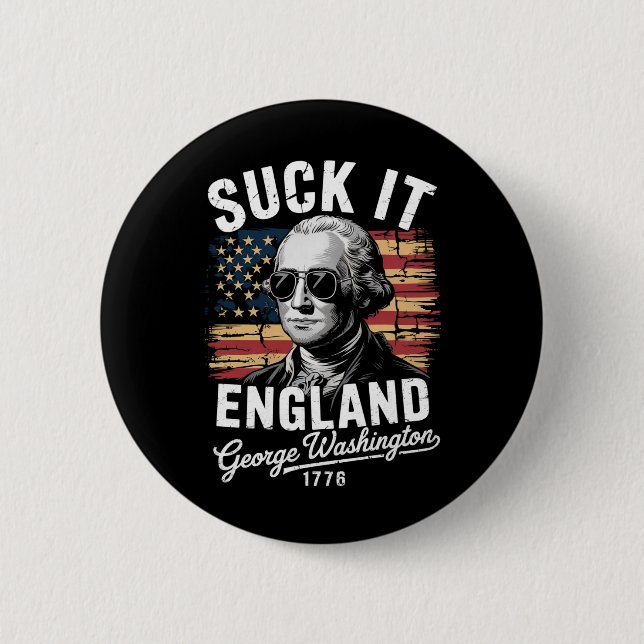 Suck It England 4th of July George Washington 1776 6 Cm Round Badge (Front)