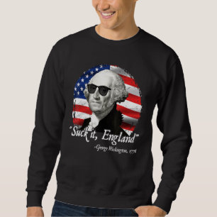 Suck It England 4th Of July George Washington 177 Sweatshirt