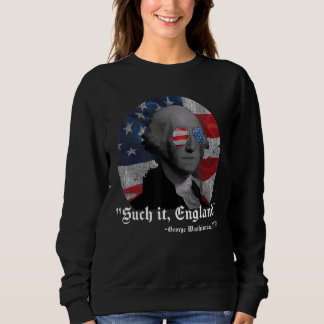 Suck It England  4th Of July George Washington 177 Sweatshirt