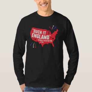 Suck It England 4th Of July George Washington 177 T-Shirt