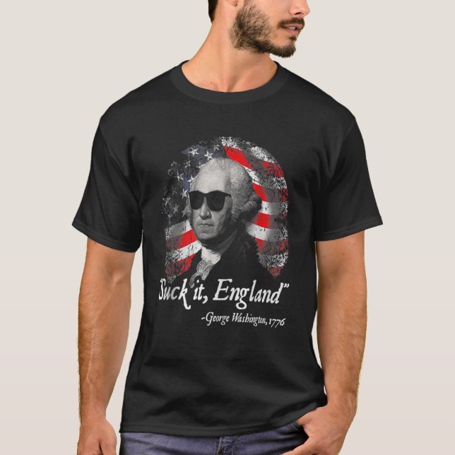 Suck It England  4th Of July George Washington 177 T-Shirt (Front)