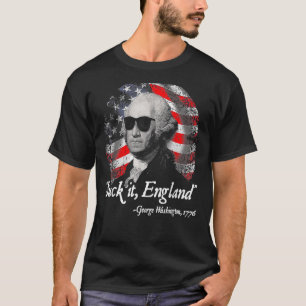 Suck It England  4th Of July  George Washington  1 T-Shirt