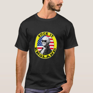 Suck It England 4th Of July - George Washington 4 T-Shirt