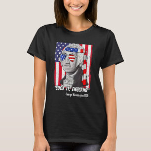 Suck It England 4th Of July George Washington T-Shirt