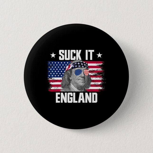 Suck It England Ben Franklin Founding Fathers 4th  6 Cm Round Badge (Front)