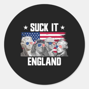 Suck It England Founding Fathers 4th Of July  Classic Round Sticker