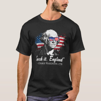 SUCK IT ENGLAND Funny 4th of July George Washingto T-Shirt