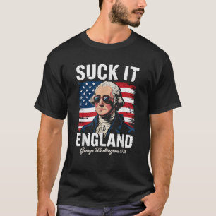 Suck It England Funny 4th of July George Washingto T-Shirt