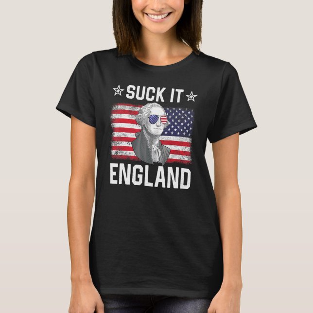 Suck It England George Washington 1776 4th Of July T-Shirt (Front)