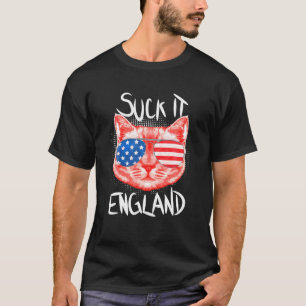 Suck It England! Patriot Cat Lover 4Th Fourth Of J T-Shirt