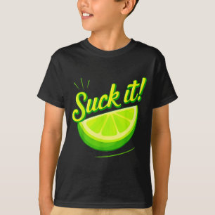 Suck it green lime lemon love funny mexican party T-Shirt