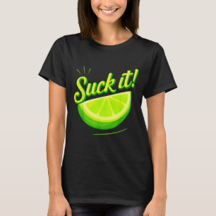 Suck it green lime lemon love funny mexican party T-Shirt