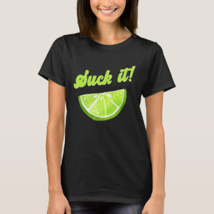 Suck It Green Lime Lemon Love Mexican Party T-Shirt
