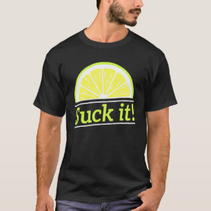 Suck It Mexican Green Lime Slice Lemon Love T-Shirt