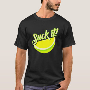 Suck It Mexican Green Lime Slice Lemon Love T-Shirt