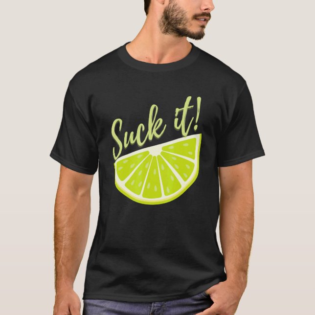 Suck It Mexican   Green Lime Slice  Lemon T-Shirt (Front)