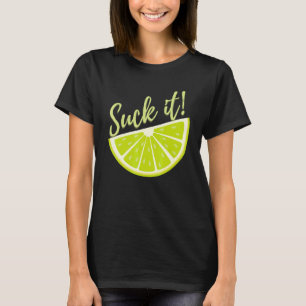Suck It Mexican   Green Lime Slice  Lemon T-Shirt