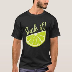 Suck It Mexican Green Lime Slice Lemon T-Shirt