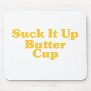 Suck It Up Butter Cup Mouse Mat