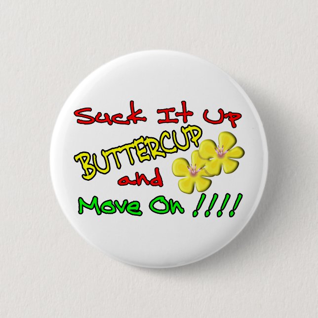 Suck It Up Buttercup 6 Cm Round Badge (Front)