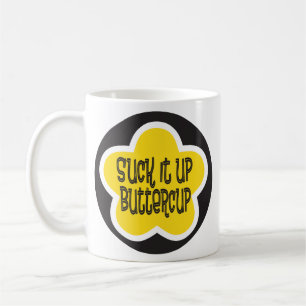 Suck it Up Buttercup Coffee Mug