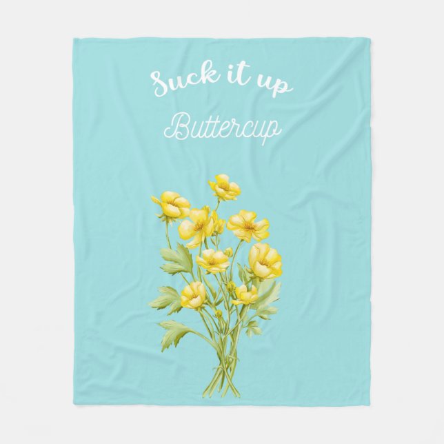 Suck it up Buttercup Fleece Blanket (Front)