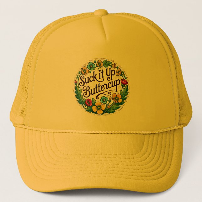 Suck it up buttercup flowers retro buttercups      trucker hat (Front)
