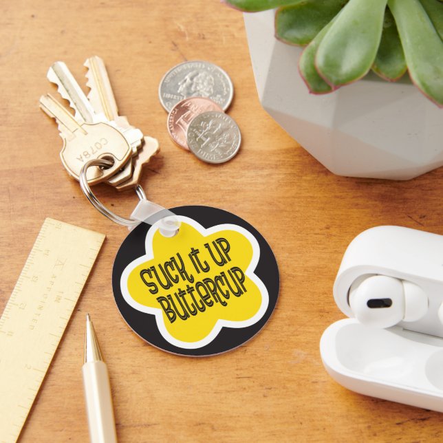 Suck it Up Buttercup funny flower Key Ring (Desk)