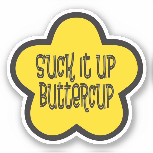 Suck it Up Buttercup funny saying (Front)