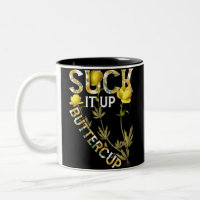 Suck It Up Buttercup Funny Saying Graphic Quote