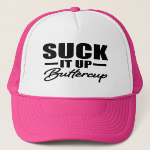 Suck it Up Buttercup funny women's hat