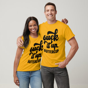 Suck it up buttercup Mens T-Shirt