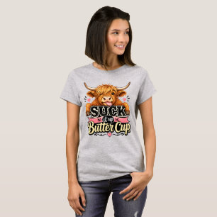 Suck it up Buttercup T-Shirt