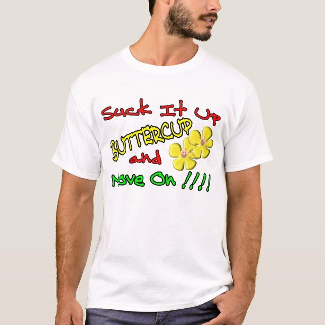 Suck It Up Buttercup T-Shirt (Front)