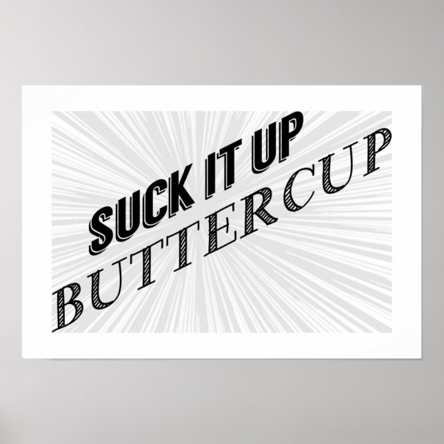 Suck It Up Buttercup Typography Poster (Front)